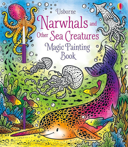 Usborne Narwhals & Other Sea Creatures Magic Painting Book – Interactive Watercolor Painting, Ocean Animals, Fun for Kids, Ages 5+, Creative Art Activity